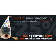 Martin slaví narozeniny aneb -25% dolů na všechny výrobky